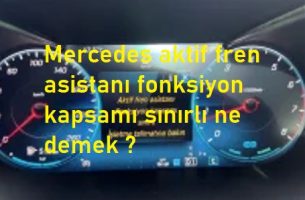 Mercedes aktif fren asistanı fonksiyon kapsamı sınırlı ne demek