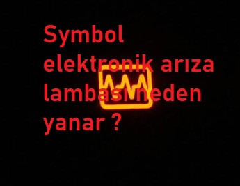 Renault Symbol elektronik arıza lambası neden yanar ?